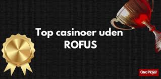 Bedste Casino Sider Uden RoFUS – Din Guide Til Spil Uden Besvær